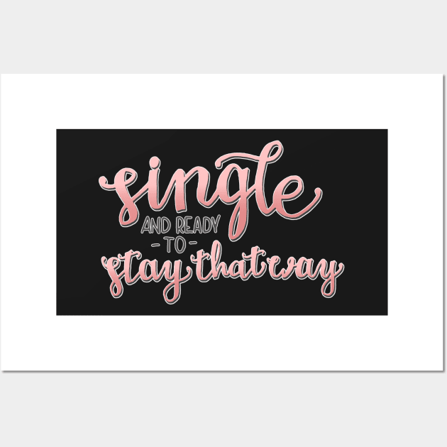 Single and Ready to Stay That Way Wall Art by PorchlightPDCo